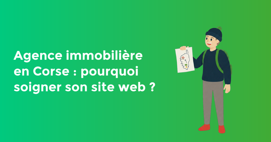 Agence immobilière en Corse : pourquoi soigner son site web ?