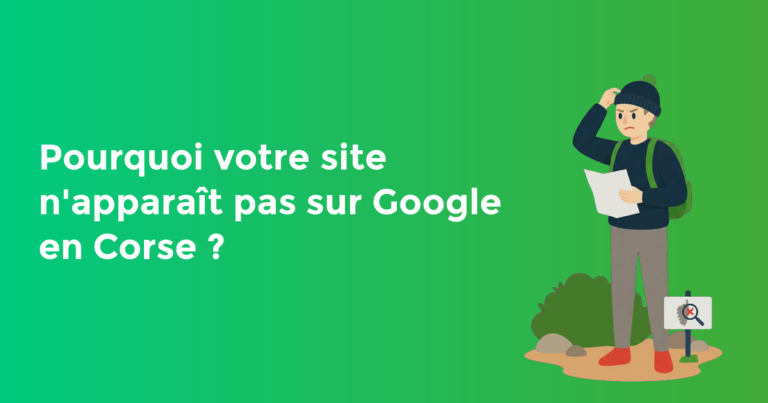 Pourquoi votre site n'apparaît pas sur Google en Corse ?