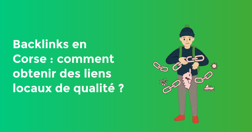 Backlinks en Corse : comment obtenir des liens locaux de qualité ?