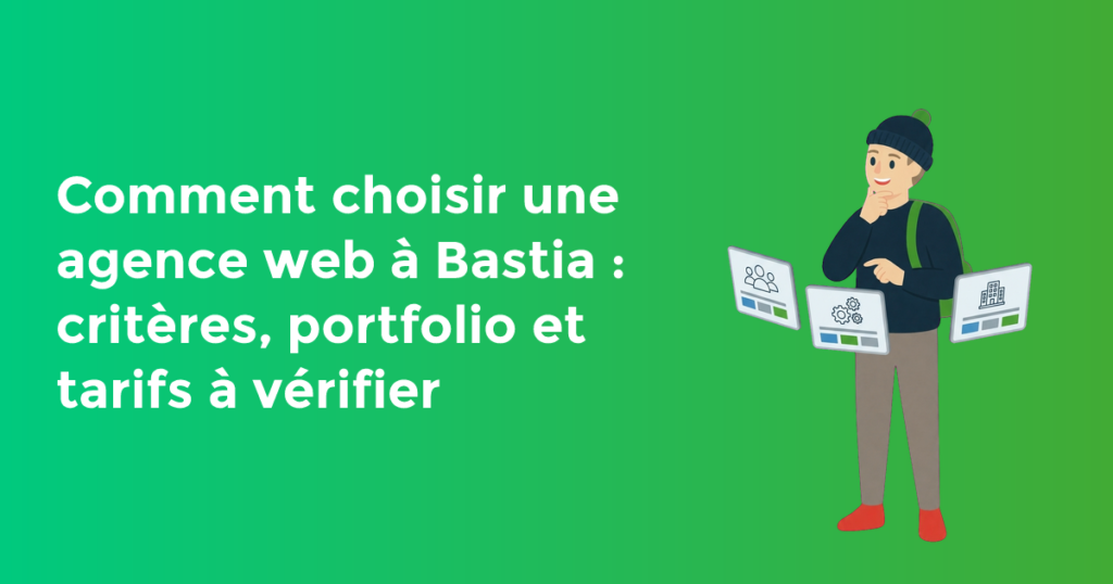 Comment choisir une agence web à Bastia : critères, portfolio et tarifs à vérifier